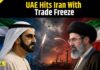 UAE Slams Brakes On Iran Ties Iran News: UAE Suspends Iran Trade as Gulf Tensions Escalate | Iran Warns Gulf Nations